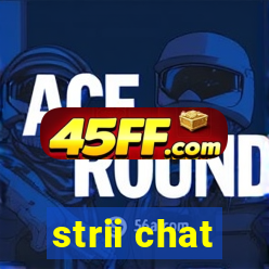 strii chat